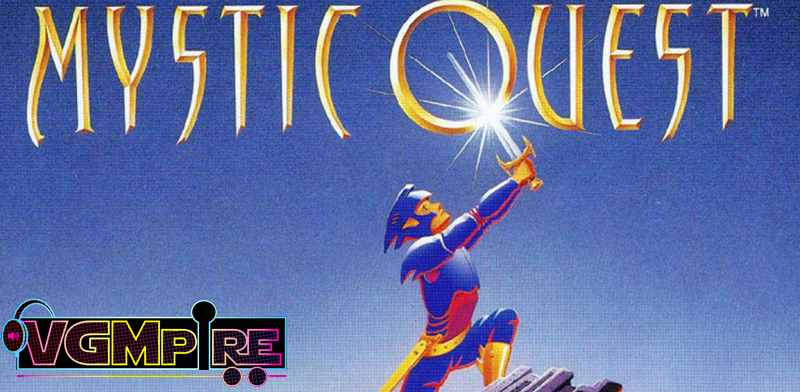 VGMpire 139 – Mystic Quest Memories – VGMpire